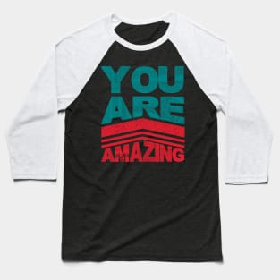 You Are Amazing Baseball T-Shirt